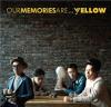 野佬 YELLOW『Our Memories Are... （香港版）』